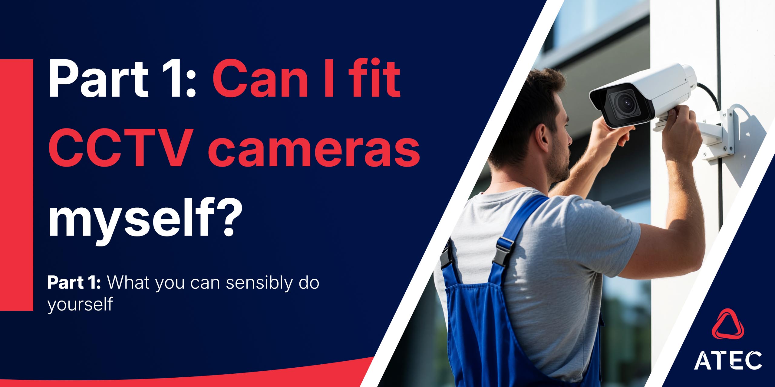 Article -Can I fit CCTV Cameras myself part 1
